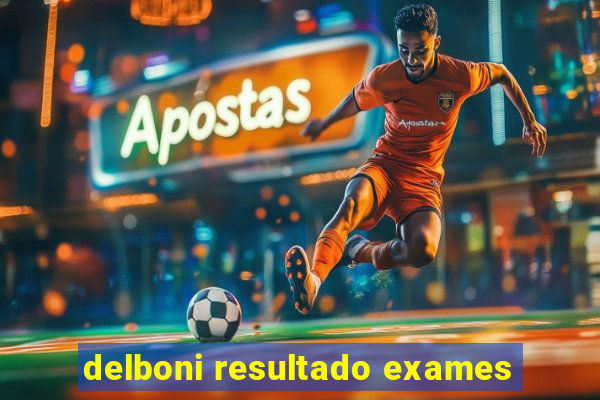 delboni resultado exames